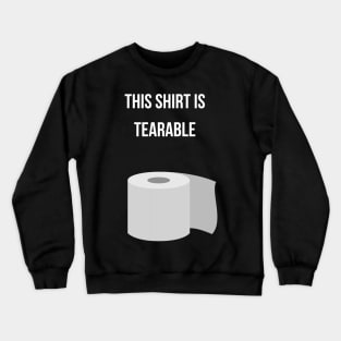 This Shirt Is Tearable Crewneck Sweatshirt